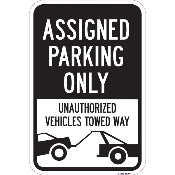 Signmission Assigned Parking Only Unauthorized Vehicles Towed Heavy-Gauge Aluminum, 12" x 18", A-1218-25299 A-1218-25299 - main